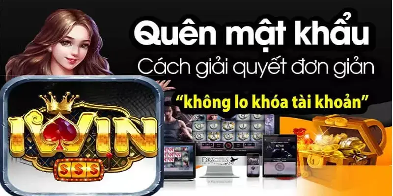 Cách để giải quyết vấn đề quên mật khẩu iwin cho anh em